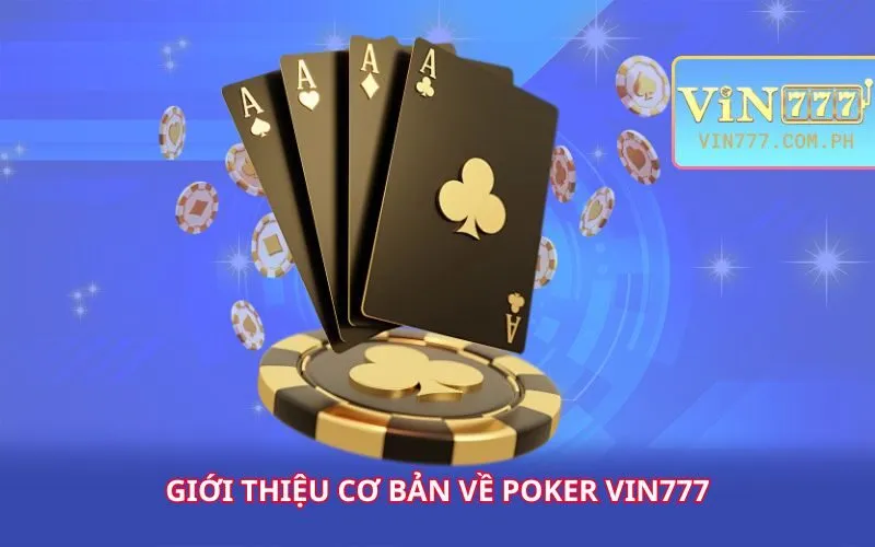 gioi-thieu-co-ban-ve-poker-vin777