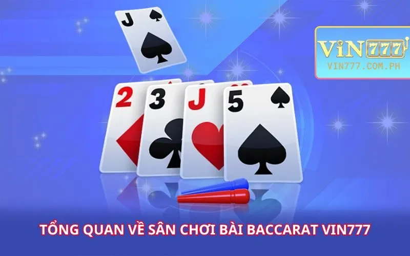 tong-quan-ve-san-choi-bai-baccarat-vin777